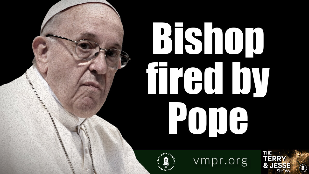 17 Mar 22, The Terry & Jesse Show: Bishop Fired by Pope