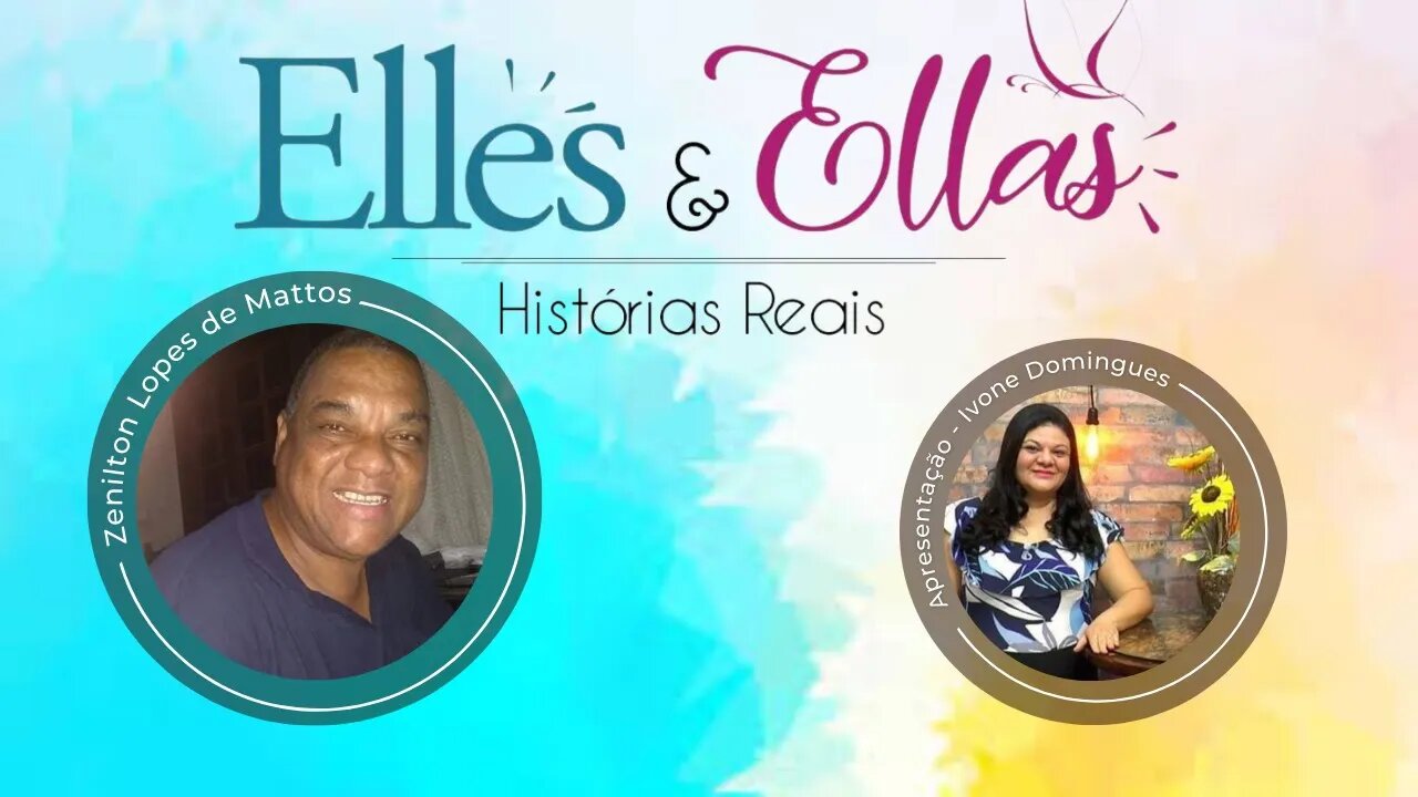 Elles & Ellas - Histórias reais com Zenilton Lopes de Mattos