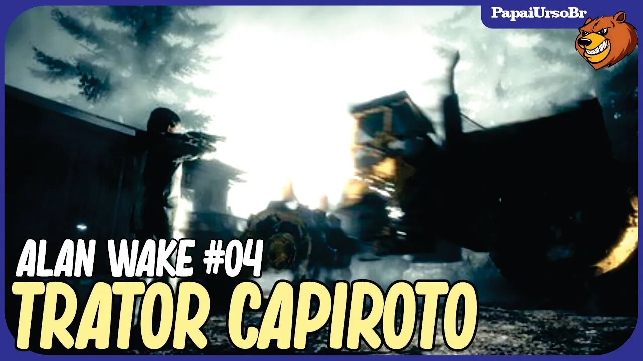 ALAN WAKE │ O TRATOR DO CAPIROTO #04