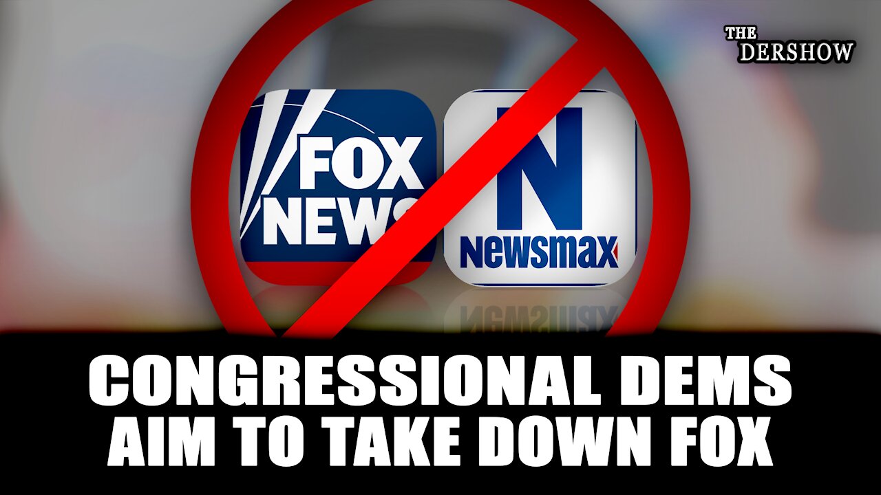 Congressional Dems Aim to Take Down Fox