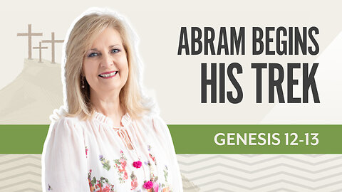 Bible Discovery, Genesis 12-13 | Abram Begins His Trek – January 6, 2025