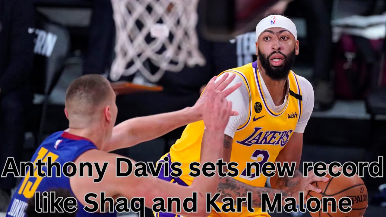 Anthony Davis sets new record like Shaq and Karl Malone