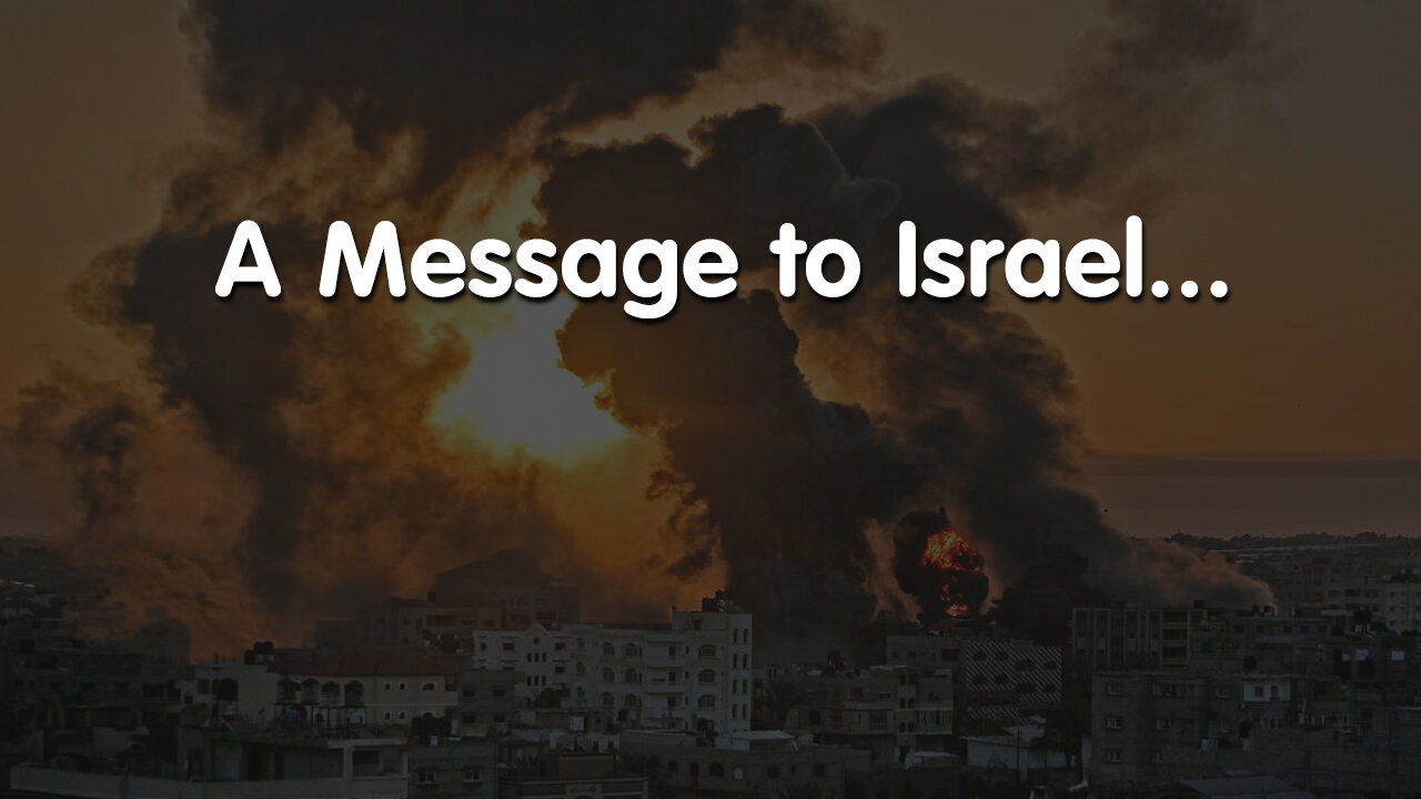 A Message to Israel...