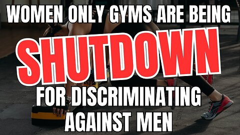 Women Only Gyms Are Being Shut down For Discriminating Against Men