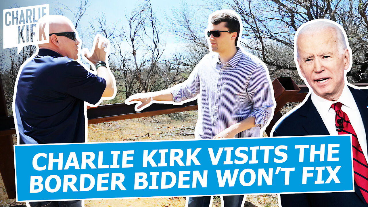 Charlie Kirk Visits The Border Biden Won't Fix