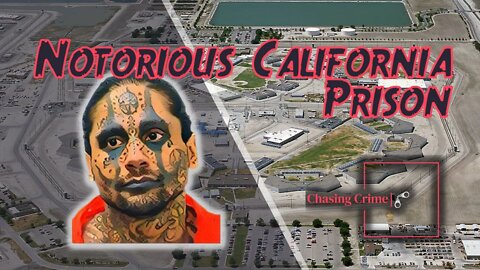 California State Prison - Corcoran: The NOTORIOUS Institution