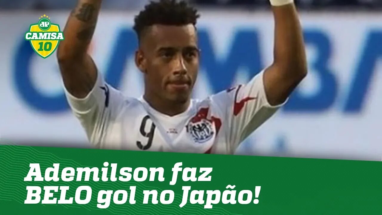 Lembra dele? Ademilson mostra CLASSE e faz BELO gol no Japão!