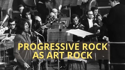 PROGRESSIVE ROCK AS ART ROCK