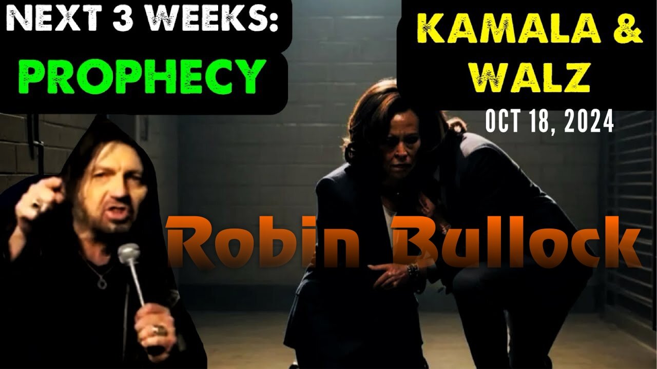 Robin Bullock: [NEXT 3 WEEKS PROPHECY! KAMALA & WALZ] THIS WILL AMAZE YOU! 10/18/24