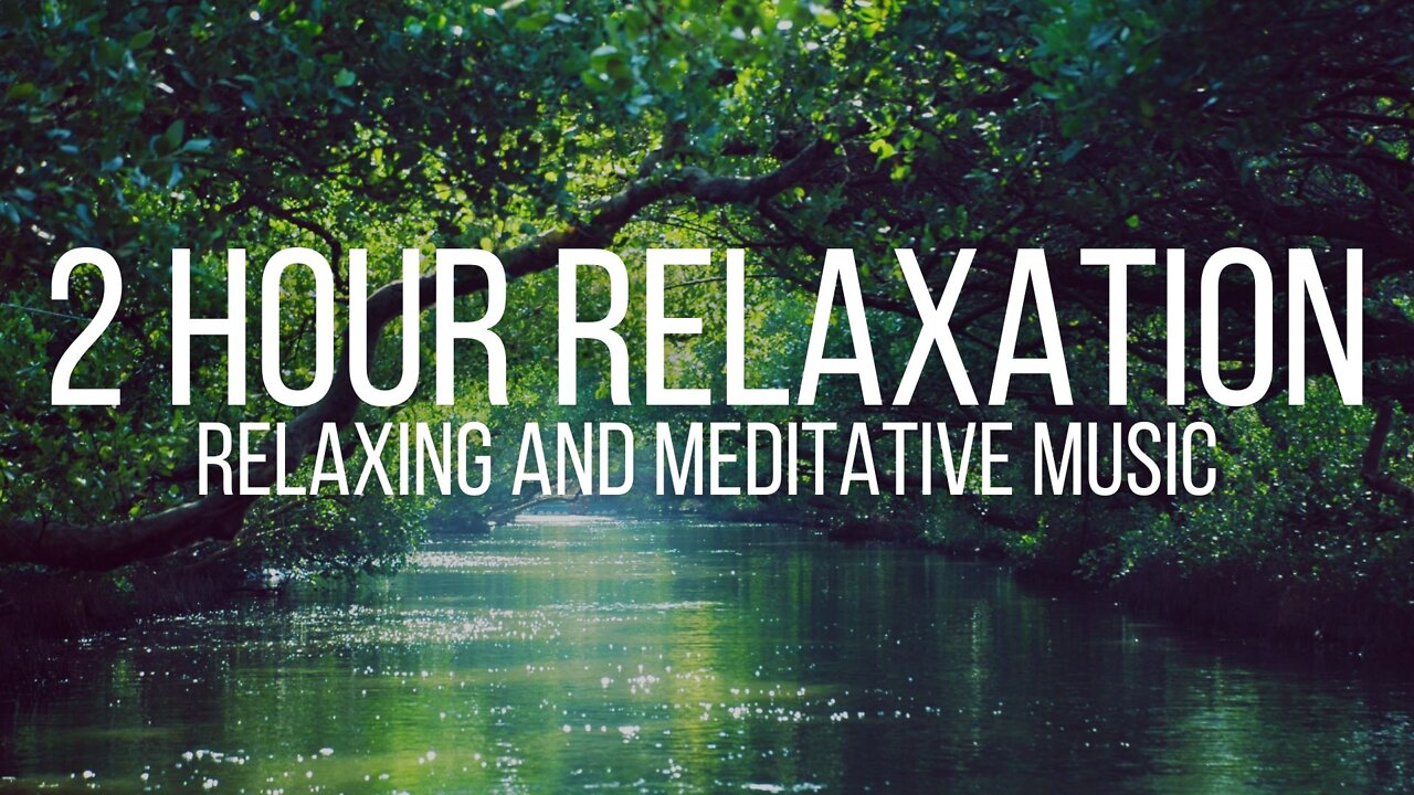 Relaxing Music - 2 HR Music for Sleep, Relaxation, and Meditation by the River