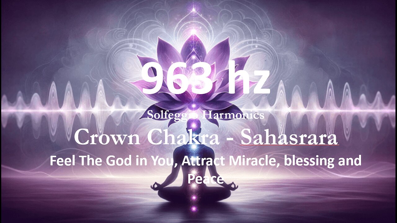 963hz - Realize The God in You, Attract Miracles & Heavenly Peace With 963hz Solfeggio Harmonics