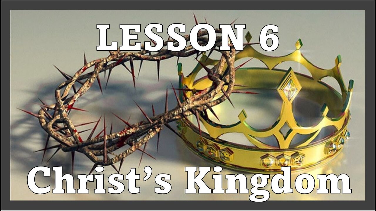 LESSON 6 - Christ's Kingdom