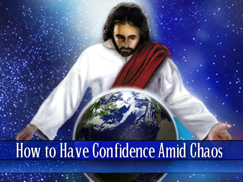 03 - How to Have Confidence Amid Chaos