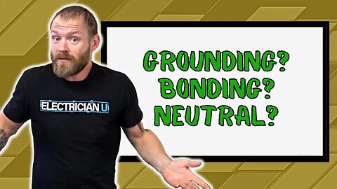 What is the Difference Between Grounding, Bonding and Neutral?