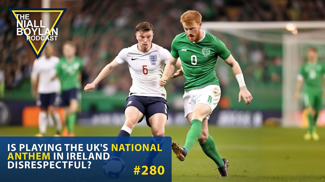 #280 Is Playing the UK's National Anthem in Ireland Considered Disrespectful? Trailer