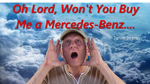 Oh Lord, Won't You Buy Me A Mercedes-Benz!