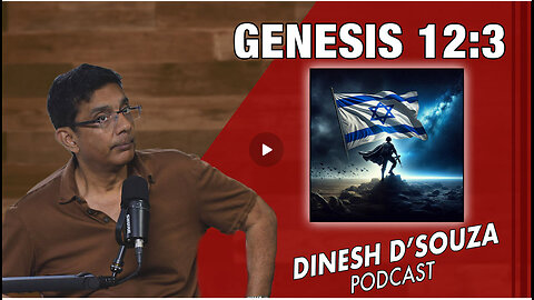 GENESIS 12:3 Dinesh D’Souza Podcast Ep937