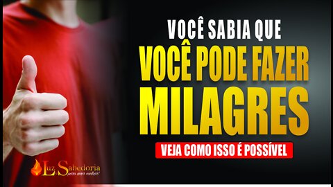 Milagres: Você pode fazer milagres.