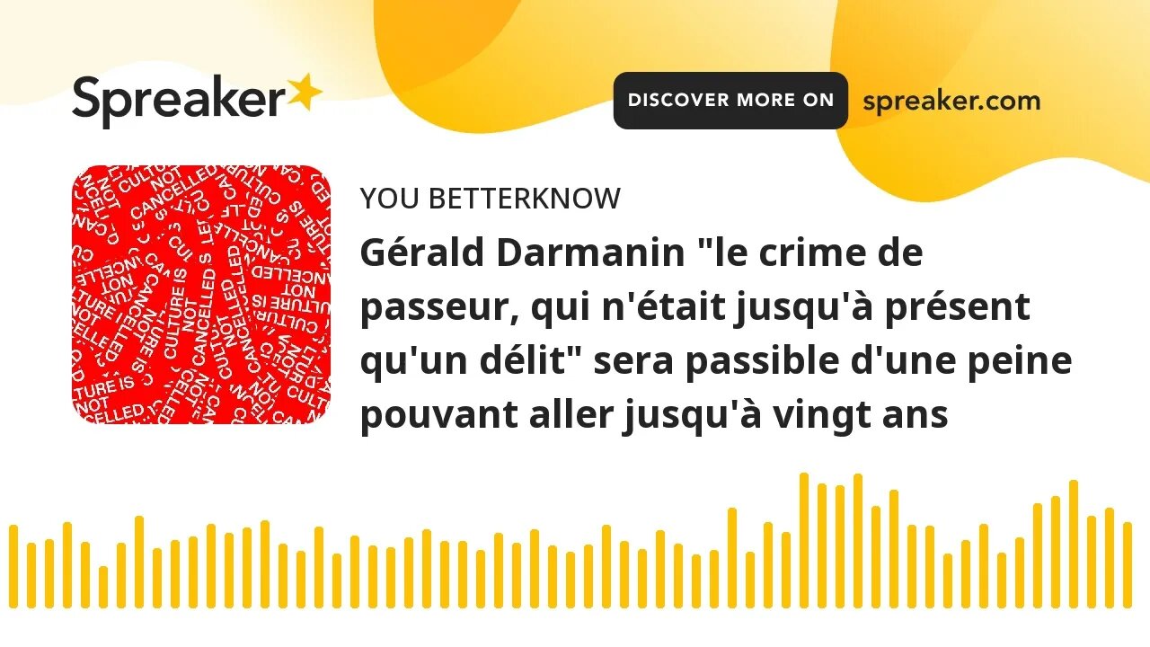 Gérald Darmanin "le crime de passeur, qui n'était jusqu'à présent qu'un délit" sera passible d'une p