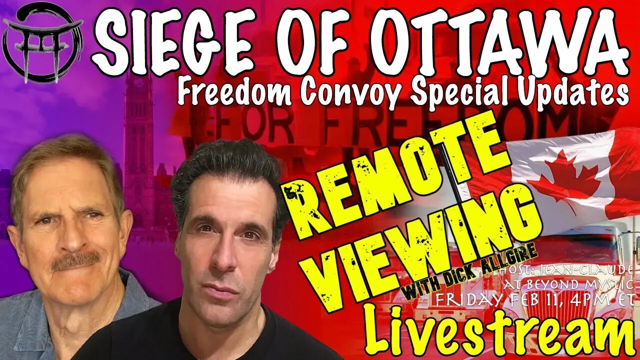 🔴LIVESTREAM: REMOTE VIEWING OTTAWA CONVOY WITH DICK ALLGIRE & JEANCLAUDE@BEYONDMYSTIC
