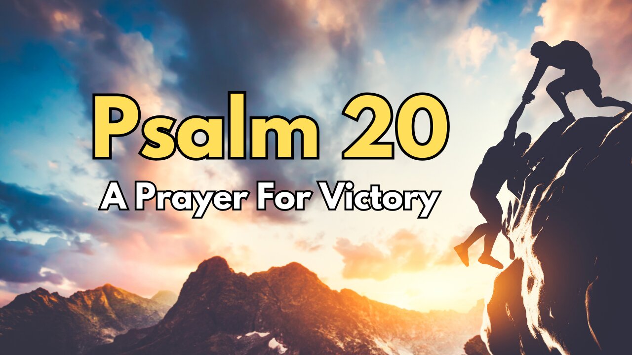 A Prayer For Victory - Psalm 20