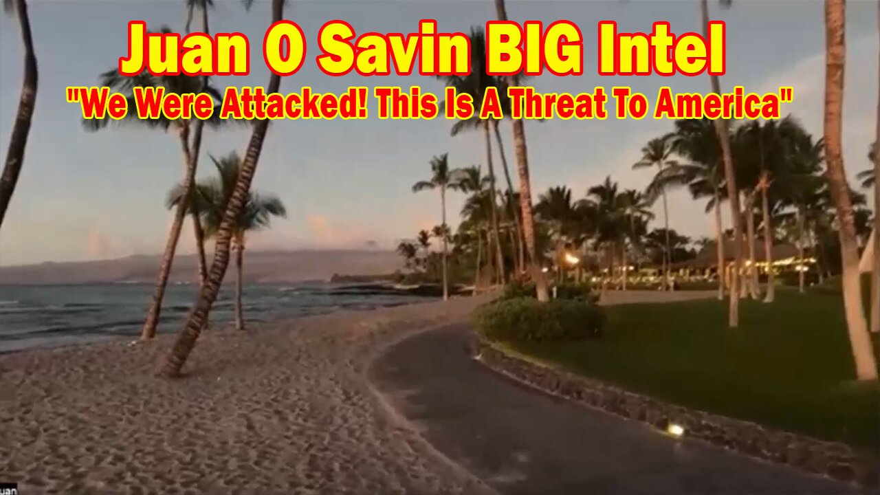 Juan O Savin BIG Intel Oct 9: "We Were Attacked! This Is A Threat To America"