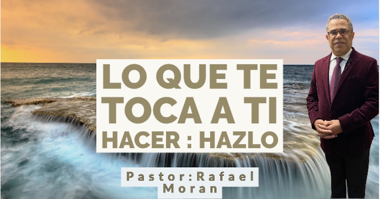 Lo que te toca a ti Hacer : Hazlo | Rafael Moran