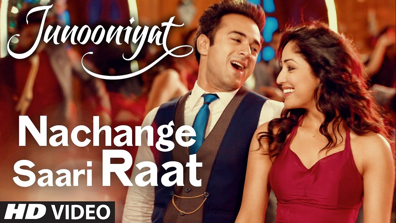 Nachange_Saari_Raat_Full_Video_Song___JUNOONIYAT___Pulkit_Samrat,Yami_Gautam__T-Series(720p)