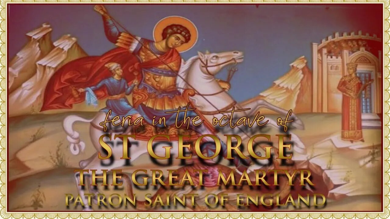 The Daily Mass: Feria in the Octave of St George