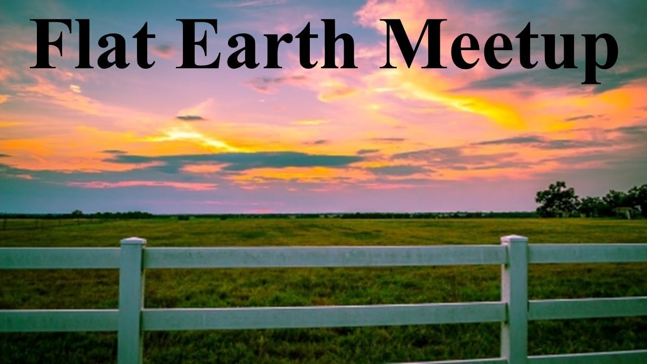 [archive] Flat Earth meetup Central Texas with Matt Long June 23, 2024✅