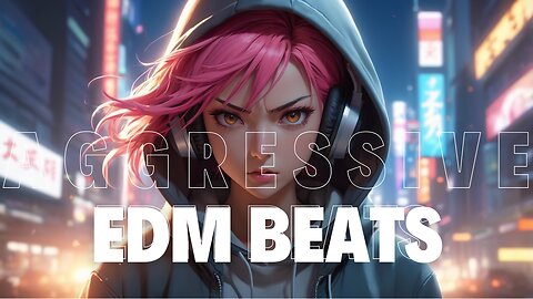 Ultimate Aggressive EDM Beats: Intense Drops & High-Energy Music 2024