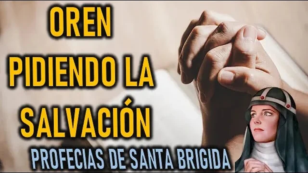 OREN PIDIENDO LA SALVACION - SANTA BRIGIDA CAPITULO 8