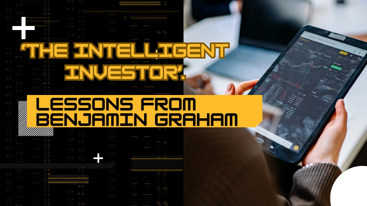 Lessons from Benjamin Graham from the book ‘The Intelligent Investor’.