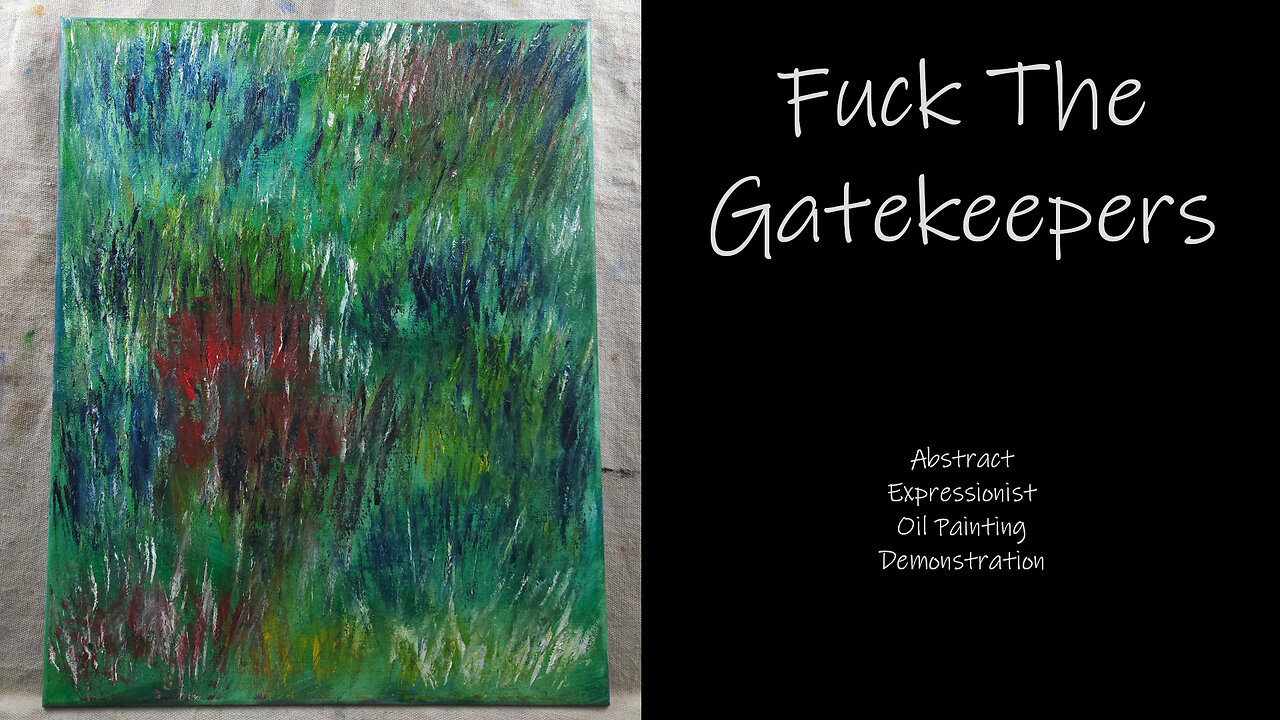 DO YOU EVER FEEL LIKE SAYING “Fuck The Gatekeepers” Abstract Expressionist Oil Painting 16x20