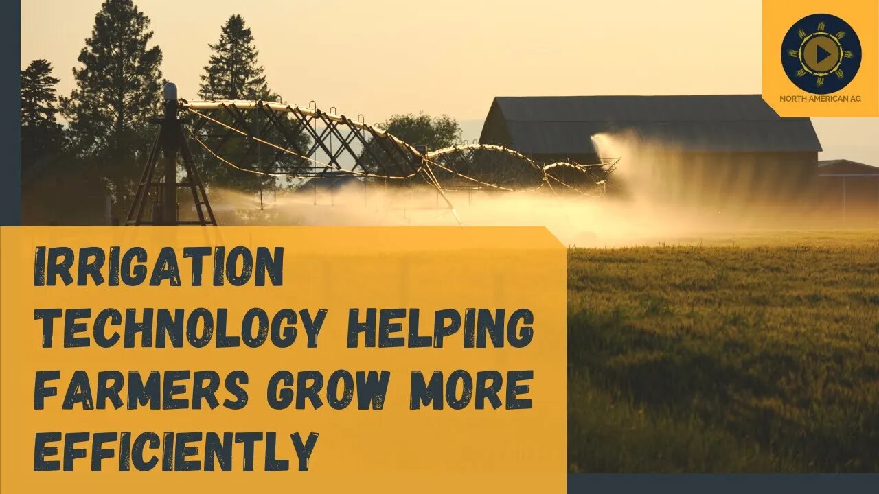 Irrigation Technology Helping Farmers Grow More Efficiently