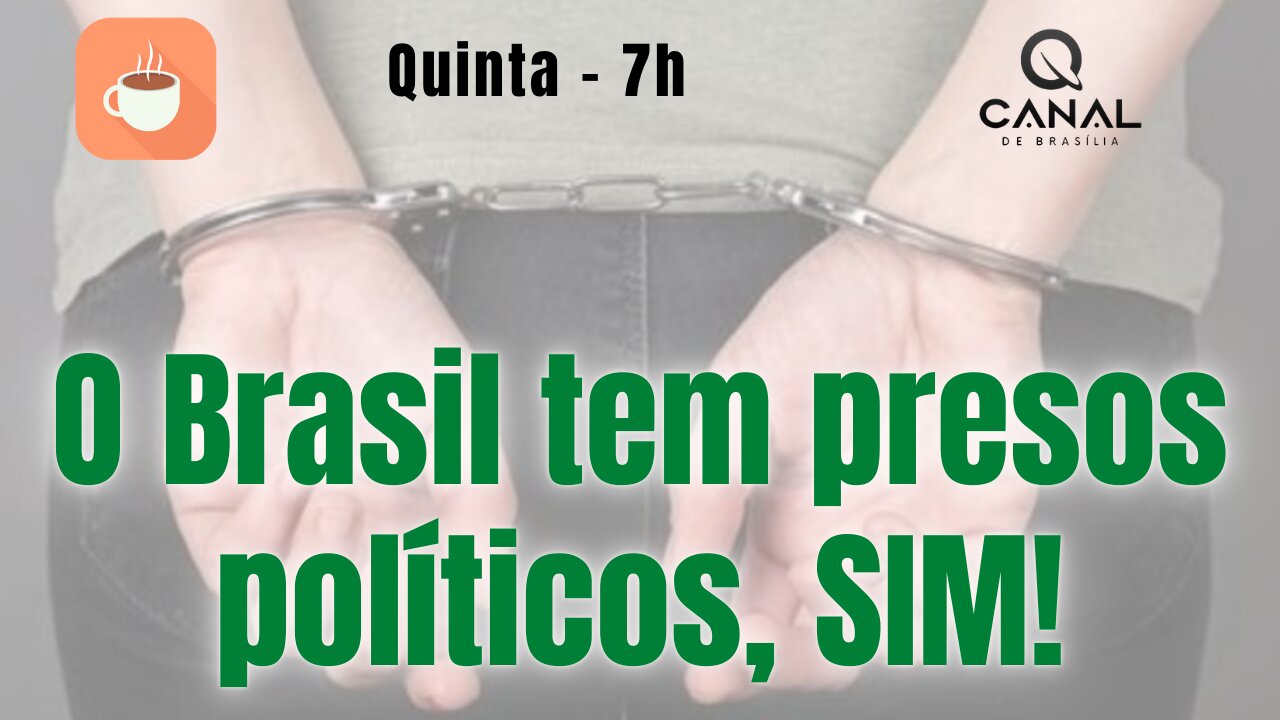 O Brasil tem presos políticos, SIM!