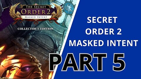 Secret Order 2 Masked Intent - Quick Walkthrough / Gameplay (Part 5) (No Commentary)