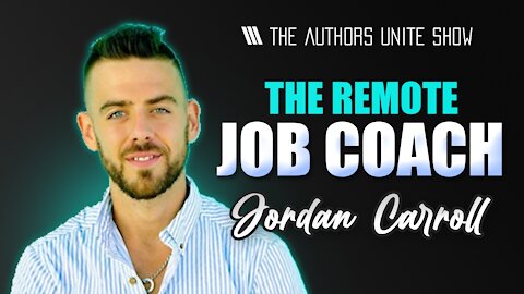 The Remote Job Coach | The Authors Unite Show - Jordan Carroll