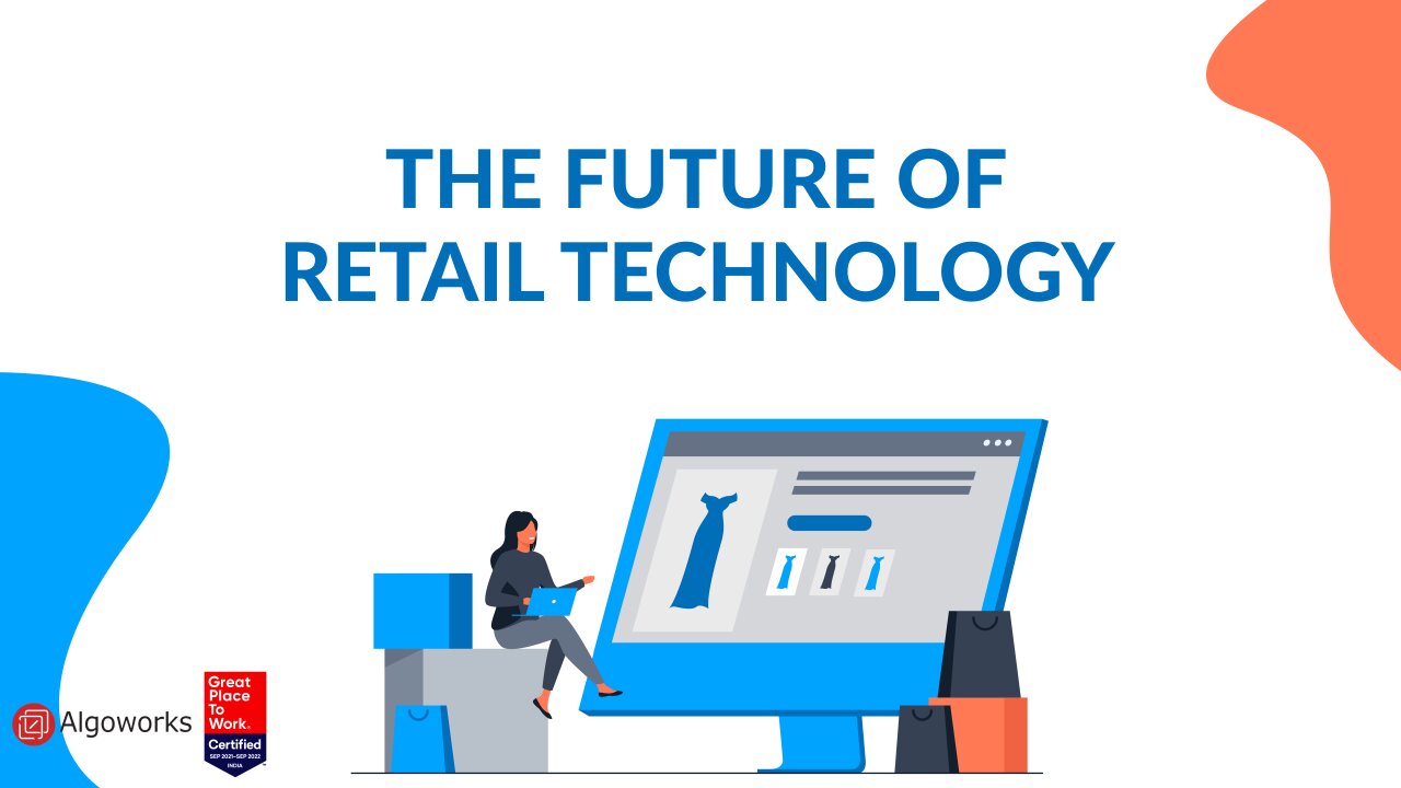 The Future of Retail Technology - Algoworks