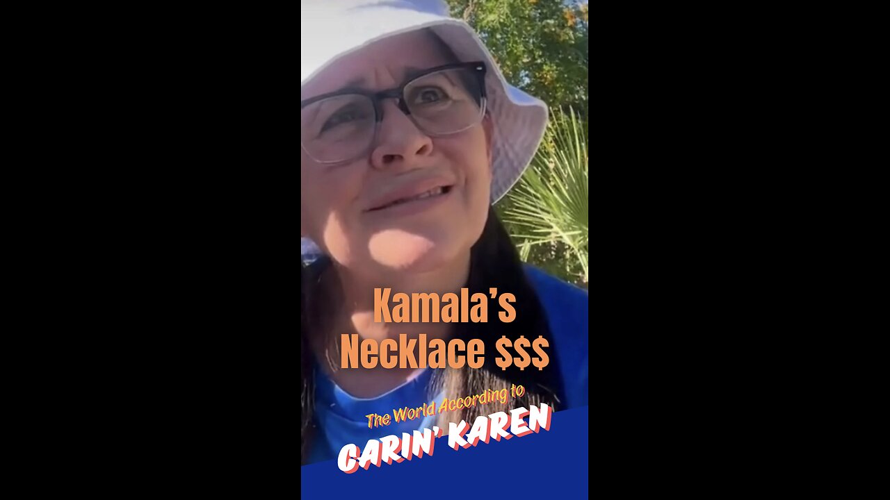 Carin' Karen on "Kamala's Necklace $$$"