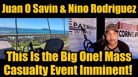 Juan O Savin Reveals Shocking Event- This Is the Big One! Mass Casualty Event Imminent!