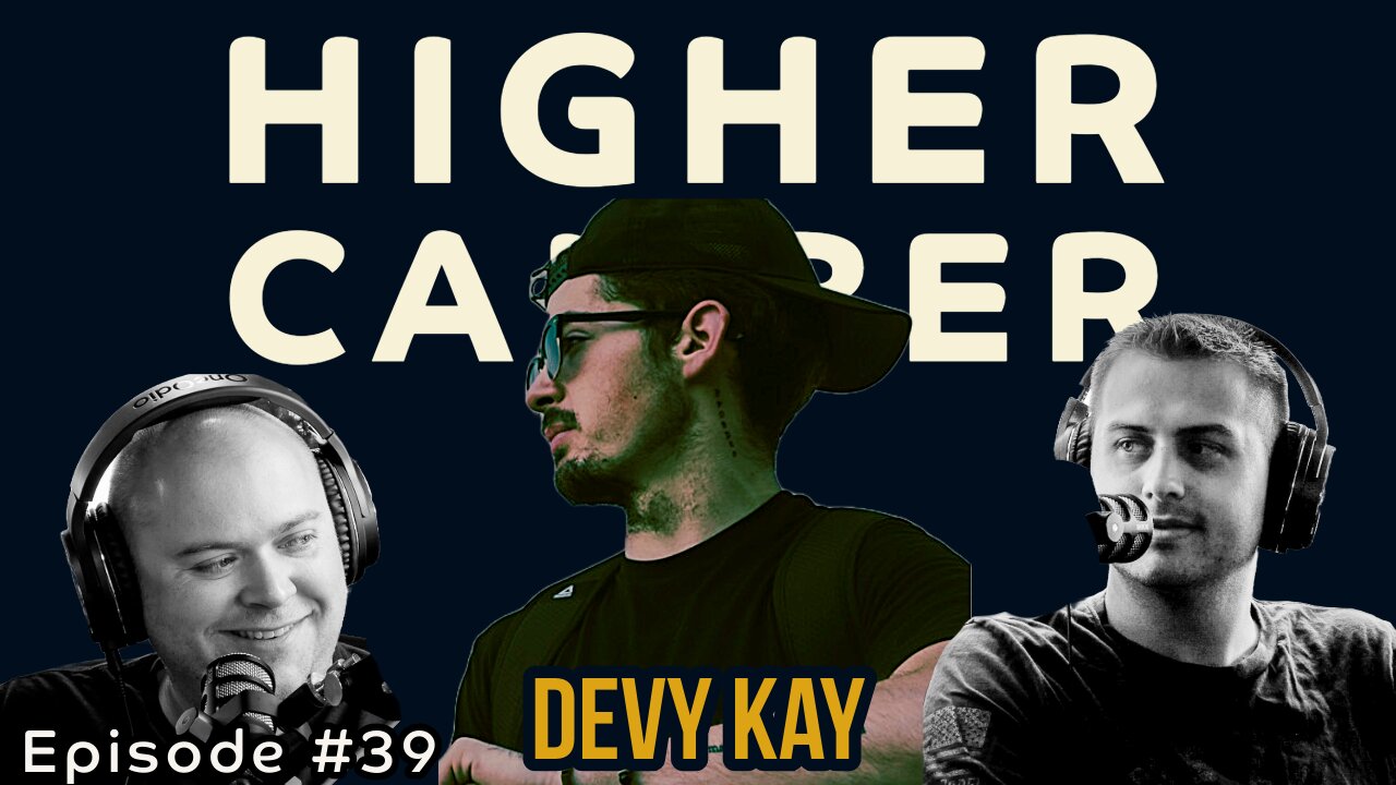 Devy Kay | Higher Caliber Podcast | Ep.39