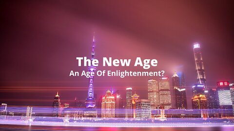 The New Age- An Age Of Enlightenment?