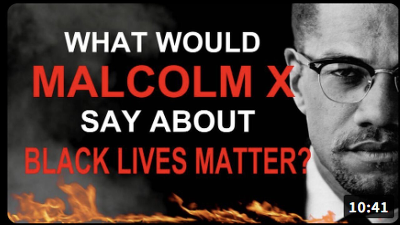 What Would Malcolm X Say About Black Lives Matter?