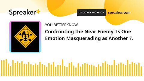 Confronting the Near Enemy: Is One Emotion Masquerading as Another ?.