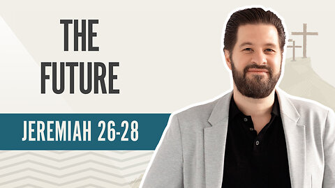 Bible Discovery, Jeremiah 26-28 | The Future – July 29, 2024
