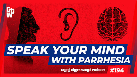 Speak Your Mind, Speak With Parrhesia | #GrandTheftWorld 194 (Clip)
