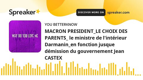 MACRON PRESIDENT_LE CHOIX DES PARENTS_ le ministre de l'intérieur Darmanin_en fonction jusque démiss