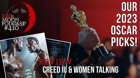 Our 2023 Oscar Picks! | Creed III & Women Talking Review | RMPodcast Episode 410