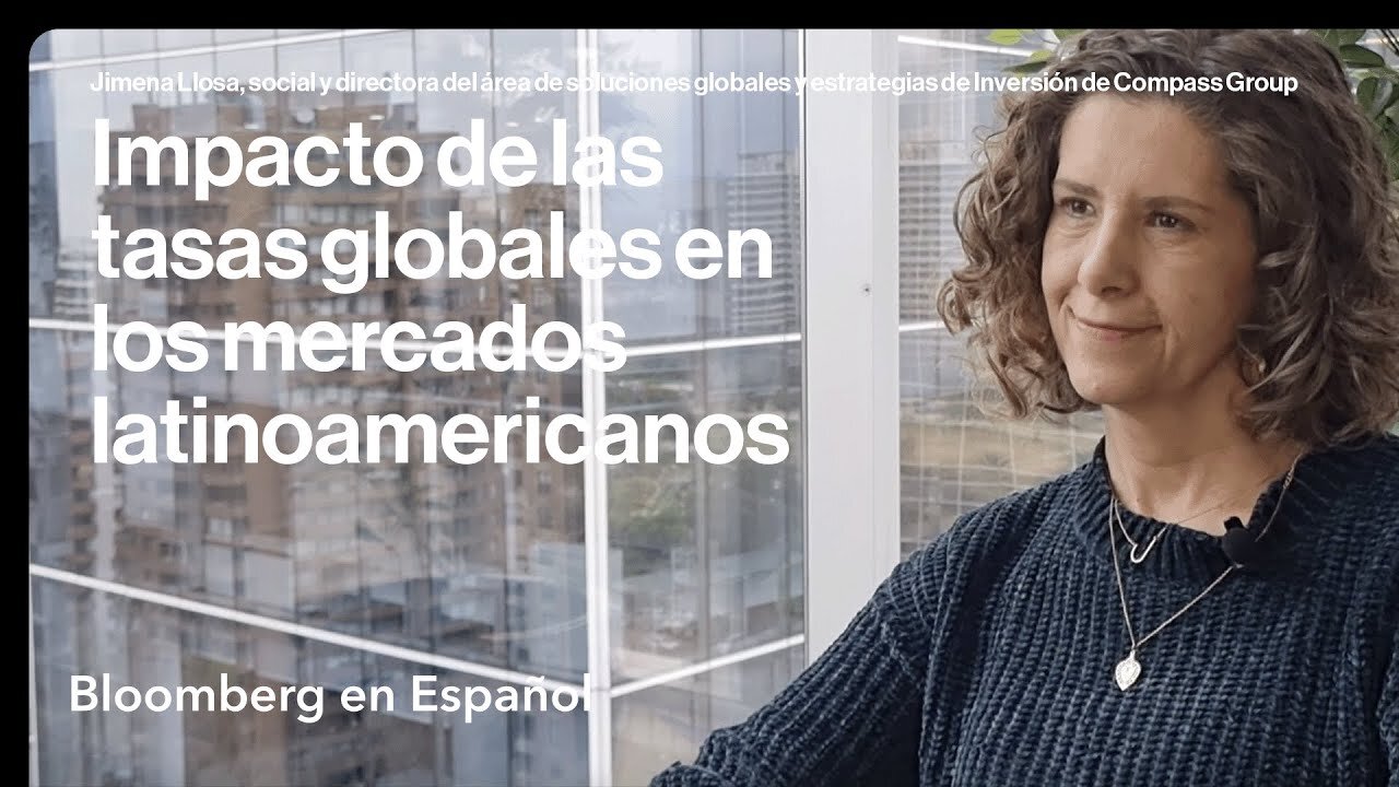 ¿Cómo impactan las tasas globales a los mercados latinoamericanos?: Jimena Llosa de Compass Group